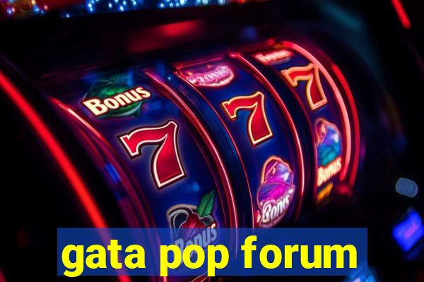 gata pop forum